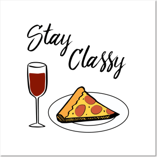 Stay Classy - Pizza and Wine Posters and Art